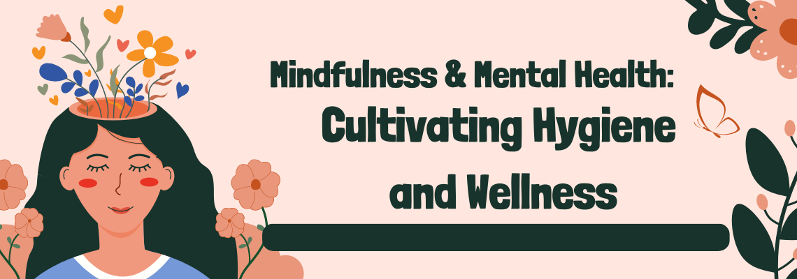 Mindfulness & Mental Health: Cultivating Hygiene and Wellness