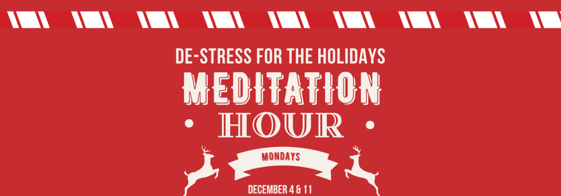 De-Stress for the Holidays Meditation Hour